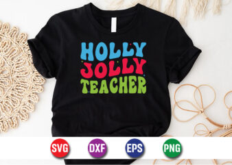 Holly Jolly Teacher SVG T-shirt Design Print Template