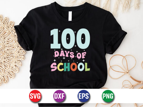 100 days of school, 100 days of school shirt print template, second grade svg, 100th day of school, teacher svg, livin that life svg