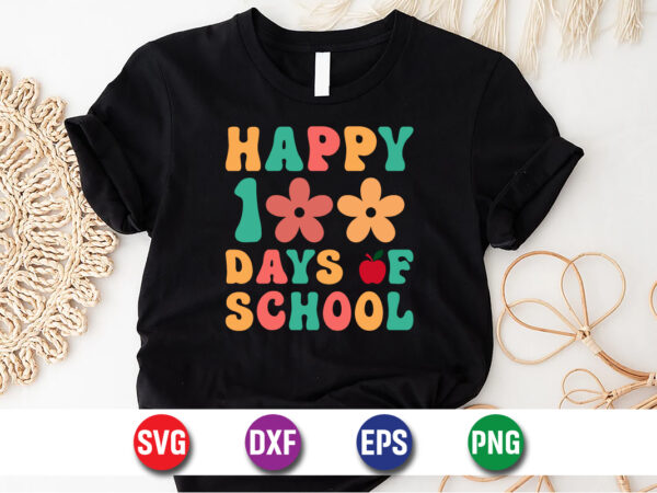 Happy 100 days of school, 100 days of school shirt print template, second grade svg, 100th day of school, teacher svg, livin that life svg graphic t shirt