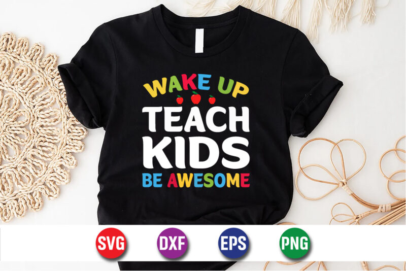 Wake Up Teach Kids Be Awesome, 100 days of school shirt print template, second grade svg, 100th day of school, teacher svg