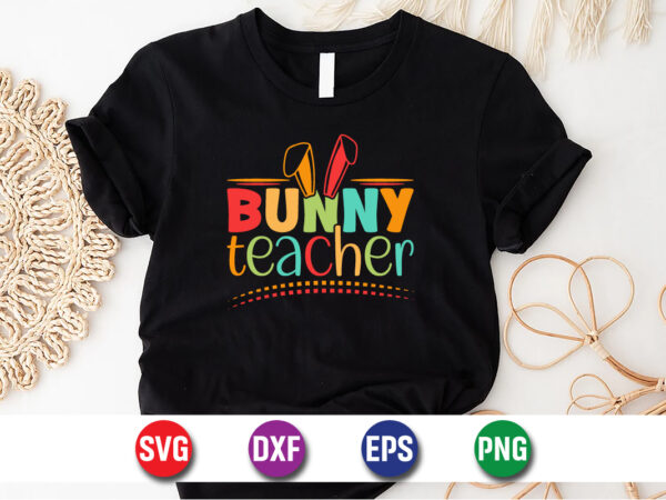 Bunny teacher, easter sunday svg t-shirt design print template