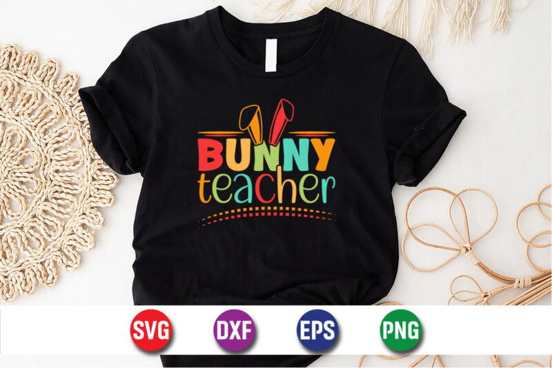 Bunny Teacher, Easter Sunday SVG T-shirt Design Print Template
