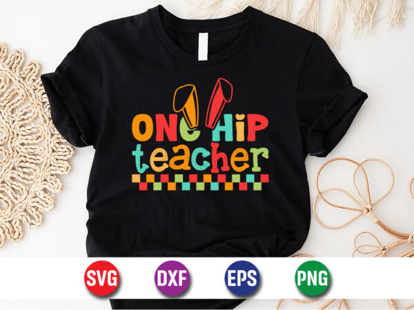 One hip teacher, easter sunday svg t-shirt design print template