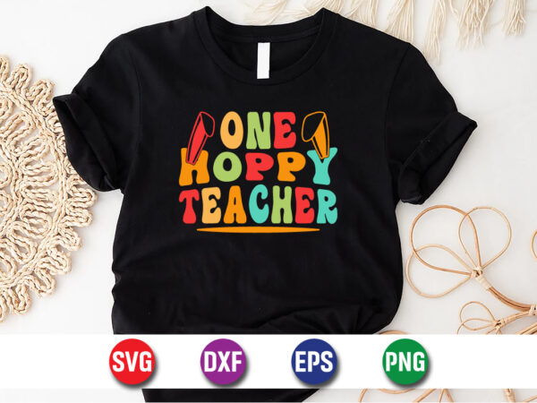 One hoppy teacher easter sunday svg t-shirt design print template