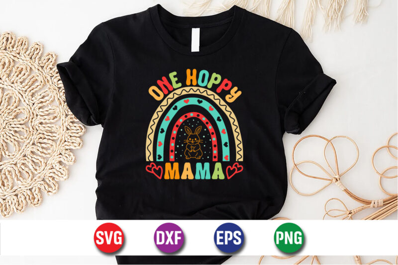 One Hoppy Mama Easter Sunday SVG T-shirt Design Print Template