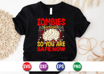 Zombies Eat Brains So You Are Safe Now, halloween svg, halloween costumes, halloween quote, funny halloween, halloween party