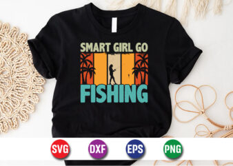 Smart Girl Go Fishing t-shirt design, fishing, bass fishing, fishing videos, florida fishing,fishing video,catch em all fishing,fishing tips