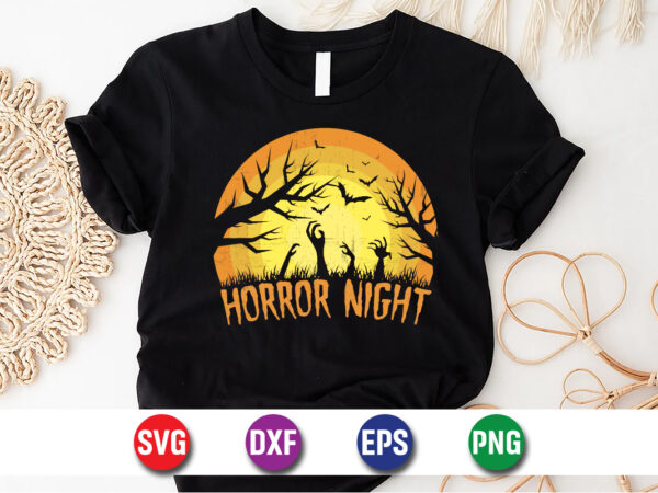 Horror night, halloween svg, halloween costumes, halloween quote, funny halloween, halloween party, halloween night, pumpkin svg, witch svg, graphic t shirt