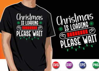 Christmas Is Loading Please Wait Merry Christmas SVG T-shirt Design Print Template