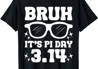 Bruh Pi Day 3.14 Pi Symbol Funny Pi Day Teachers Math Lovers T-Shirt