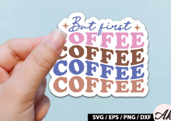 But first coffee Retro Sticker t shirt template