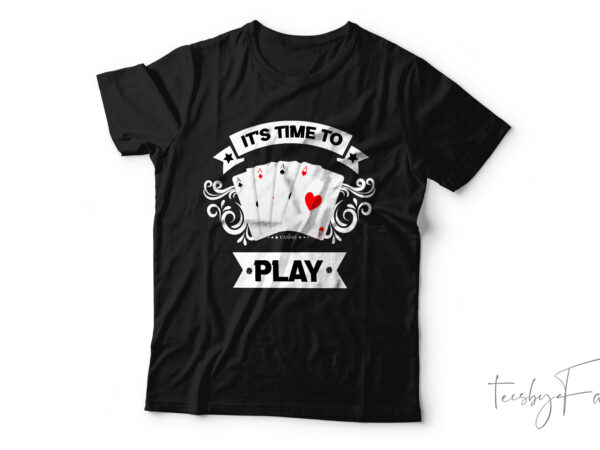 Shuffle up and play: it’s time for cards t shirt design