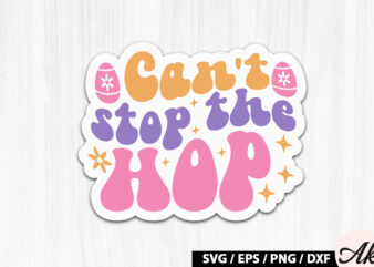 Can’t stop the hop Retro Sticker t shirt vector file