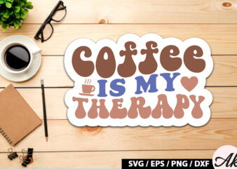 Coffee is my therapy Retro Sticker t shirt vector file