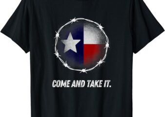 Come And Take It Texas Flag Barbed Wire Patriotic USA T-Shirt