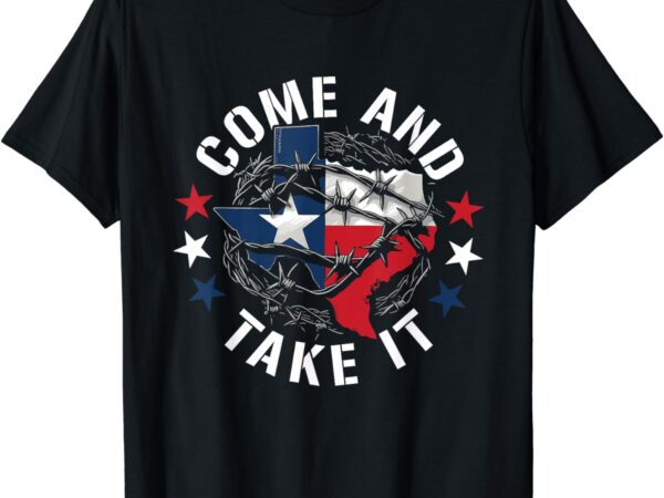 Come and take it texas flag texas border usa state of texas t-shirt