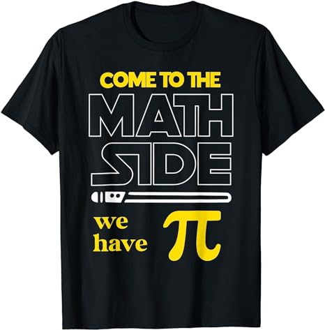 Come To The Math Side We Have Pi Math Pi Day Teacher Kids T-Shirt