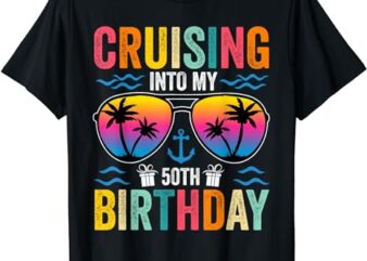 Cruising Into My 50th Birthday Family Cruise 50 Birthday T-Shirt