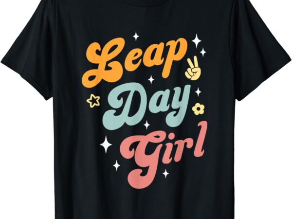 Cute leap day girl feb 29th birthday leap day february 29 t-shirt