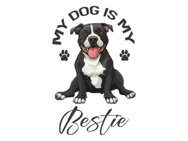 My dog is my bestie t shirt designs for sale