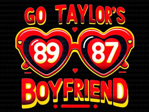 Go taylor’s boyfriend png, super bowl boyfriend png, go taylor png t shirt design template
