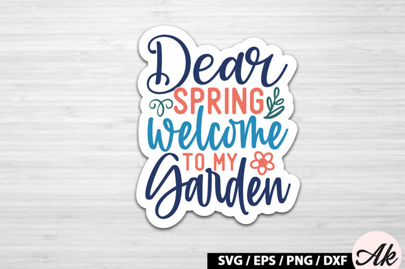 Dear spring welcome to my garden Sticker SVG