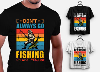 Don’t Always Go Fishing T-Shirt Design