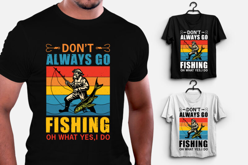 Don't Always Go Fishing T-Shirt Design - Buy t-shirt designs