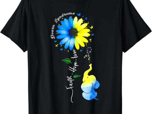 Faith hope love awareness down’s syndrome, the blue elephant t-shirt