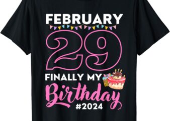 Finally My Birthday Leap Day Laughter for Leap Year 2024 T-Shirt