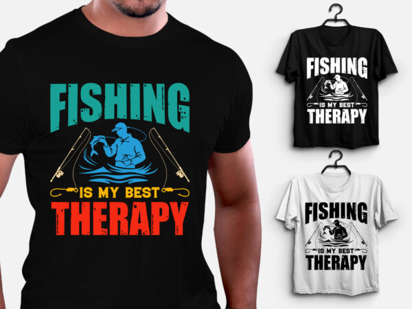 Fishing is my best therapy t-shirt design