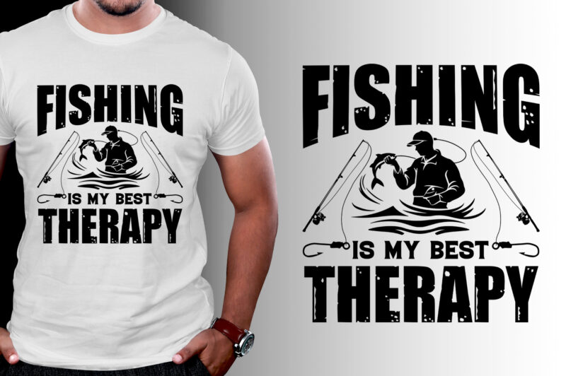 Fishing is My Best Therapy T-Shirt Design