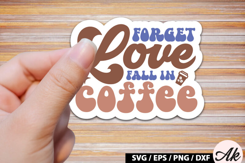 Forget love fall in coffee Retro Sticker