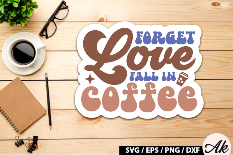 Forget love fall in coffee Retro Sticker