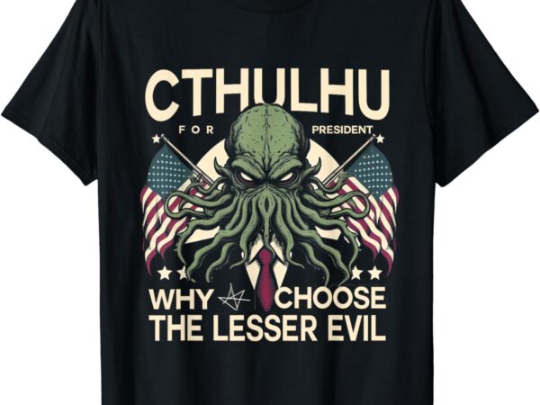 Funny 2024 elections cthulhu for president t-shirt