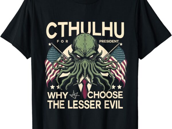 Funny 2024 elections cthulhu for president t-shirt Funny 2024 elections cthulhu for president t-shirt