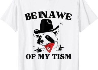Funny Be In Awe Of My ‘Tism T-Shirt