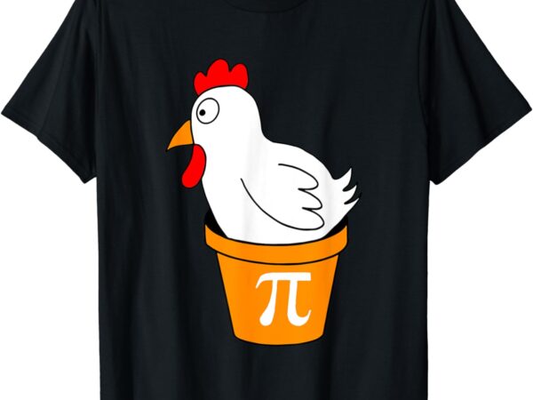 Funny chicken pot pi shirt day pie math lover teacher geek t-shirt Funny chicken pot pi shirt day pie math lover teacher geek t-shirt