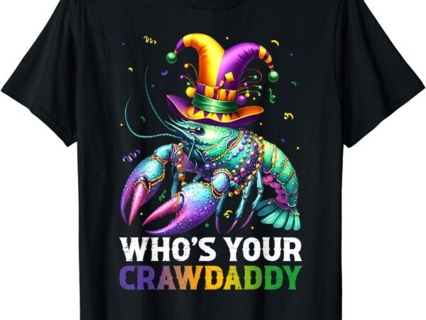 Funny mardi gras whos your crawdaddy crawfish jester beads t-shirt