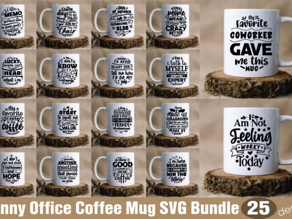 Funny office coffee mug svg bundle t shirt graphic design