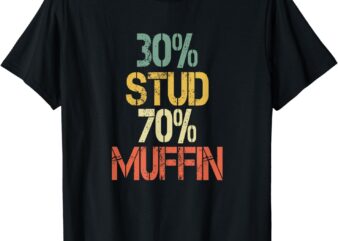 Funny Retro 30% Stud 70% Muffin Sarcasm Dad Bod Figure T-Shirt