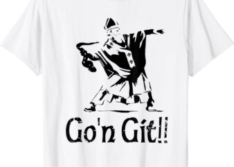 Funny St Patricks Day Shirt Funny Go’n git st patrick T-Shirt