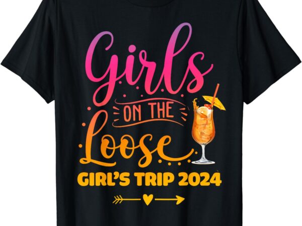 Girls on the loose, tie dye girls weekend trip 2024 t-shirt