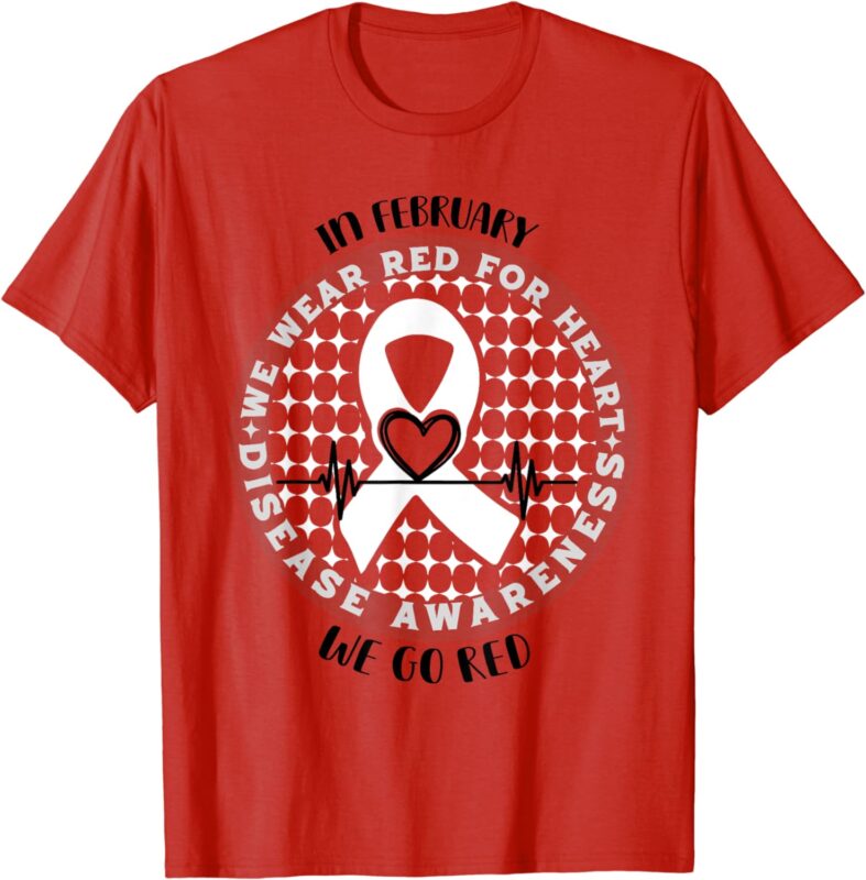Go Red – American Heart Health Month Awareness In February T-Shirt