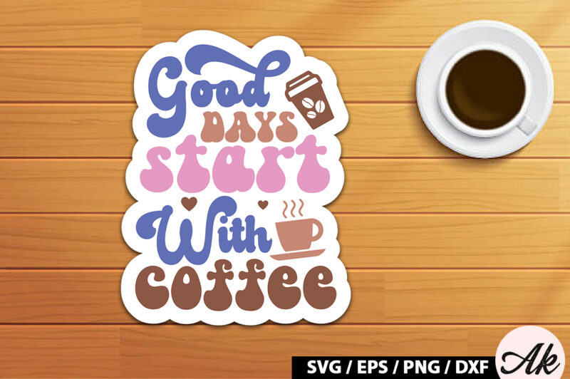 Good days start with coffee Retro Sticker