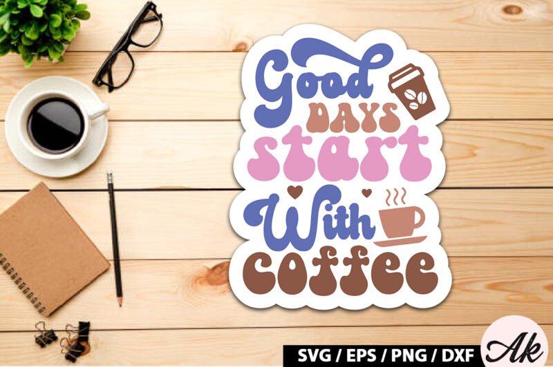 Good days start with coffee Retro Sticker