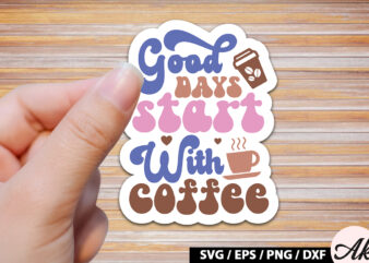 Good days start with coffee Retro Sticker