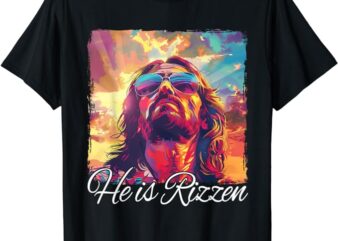 He Is Rizzen Jesus T-Shirt