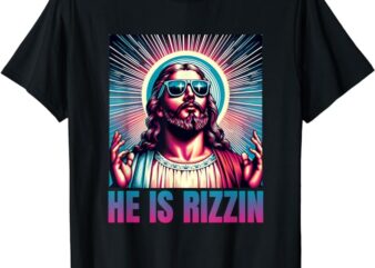 He Is Rizzin, Jesus Is Rizzen T-Shirt