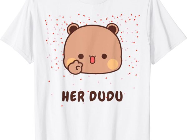 Her dudu gift bubu and dudu t-shirt